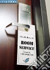 Room service. L'amore, sinteticamente. E-book. Formato PDF ebook di Claudia Riconda