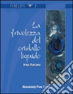 La frivolezza del cristallo liquido. E-book. Formato Mobipocket ebook