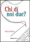 Chi di noi due?. E-book. Formato Mobipocket ebook di Renata D'Amico