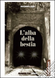 L'alba della bestia. E-book. Formato PDF ebook di Alessandra Lusso