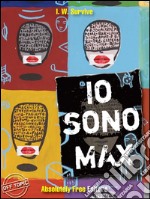 Io sono Max. E-book. Formato Mobipocket ebook