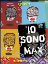 Io sono Max. E-book. Formato Mobipocket ebook di I.W. Survive