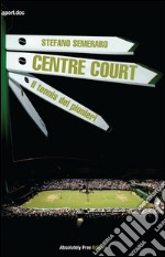 Centre Court - il tennis dei pionieri. E-book. Formato PDF ebook