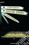 Centre Court - il tennis dei pionieri. E-book. Formato PDF ebook