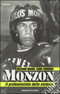 Monzon - Il professionista della violenza. E-book. Formato EPUB ebook di Dario Torromeo