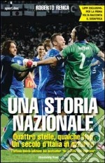 Una storia nazionale. Quattro stelle, qualche flop. Un secolo d'Italia in azzurro. E-book. Formato Mobipocket ebook