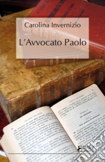 L'avvocato Paolo. E-book. Formato EPUB ebook di Carolina Invernizio