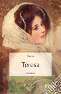 Teresa. E-book. Formato EPUB ebook di Neera