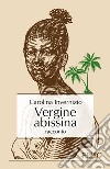 Vergine abissina. E-book. Formato EPUB ebook