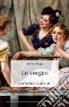 Le vergini. E-book. Formato EPUB ebook di Marco Praga