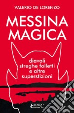 Messina Magicadiavoli, streghe, folletti e altre superstizioni. E-book. Formato EPUB ebook