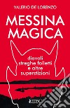 Messina Magicadiavoli, streghe, folletti e altre superstizioni. E-book. Formato EPUB ebook