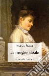 La moglie ideale. E-book. Formato EPUB ebook di Marco Praga