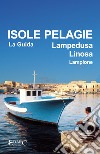 Isole Pelagie. Lampedusa, Linosa, Lampione. E-book. Formato EPUB ebook