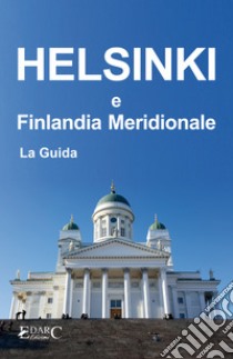 Helsinki e Finlandia Meridionale - La Guida. E-book. Formato Mobipocket ebook di EDARC