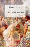 Le bois sacré. E-book. Formato EPUB ebook