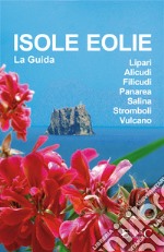 Isole Eolie - La Guida. E-book. Formato EPUB ebook