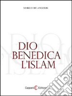 Dio benedica l'Islam. E-book. Formato EPUB ebook