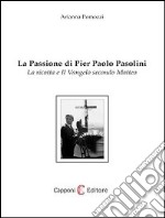 La passione di Pier Paolo Pasolini. La ricotta e il Vangelo secono Matteo. E-book. Formato EPUB ebook