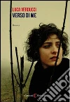 Verso di me. E-book. Formato EPUB ebook di Luca Verducci