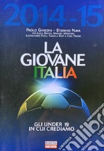 La Giovane Italia 2014-2015Gli under 19 in cui crediamo. E-book. Formato PDF ebook