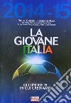 La Giovane Italia 2014-2015Gli under 19 in cui crediamo. E-book. Formato PDF ebook di Paolo Ghisoni