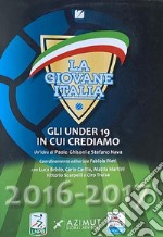 La Giovane Italia 2016-2017Gli under 19 in cui crediamo. E-book. Formato PDF ebook