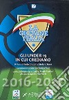 La Giovane Italia 2016-2017Gli under 19 in cui crediamo. E-book. Formato PDF ebook di Paolo Ghisoni