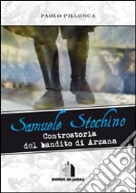 Samuele StochinoControstoria del bandito di Arzana. E-book. Formato EPUB ebook