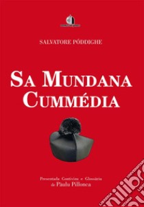 Sa mundana cummédia. Testo sardo. E-book. Formato Mobipocket ebook di Salvatore Poddighe