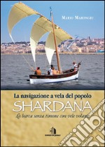 La navigazione a vela del popolo shardanala barca senza timone con vele volanti. E-book. Formato Mobipocket ebook