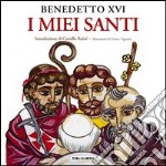 I miei santi. Interventi del Santo Padre su san Giuseppe, san Benedetto e sant'Agostino. E-book. Formato PDF ebook