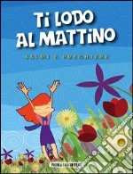 Ti lodo al mattino: Salmi e preghiere. E-book. Formato EPUB ebook