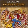 Gli amici di Gesù. E-book. Formato PDF ebook di Benedetto XVI Benedetto XVI