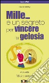 Mille... e un segreto per vincere la gelosia. E-book. Formato PDF ebook di Liza McKinsley