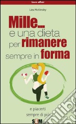 Mille... e una dieta per rimanere sempre in forma. E-book. Formato PDF ebook