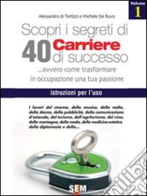 Scopri i segreti di 40 carriere di successo - volume 1. E-book. Formato EPUB ebook di Alessandro Di Terlizzi