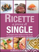 Ricette a prova di single. E-book. Formato Mobipocket ebook