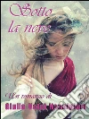 Sotto la neve. E-book. Formato Mobipocket ebook di Giulia Volpi Nannipieri