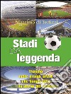 Stadi da leggendaViaggio nelle grandi arene che hanno fatto la storia del calcio. E-book. Formato EPUB ebook