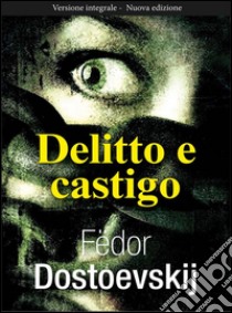 Delitto e castigo. Ediz. integrale. E-book. Formato PDF ebook di Fëdor Dostoevskij