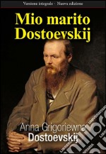 Mio marito Dostoevskij. E-book. Formato EPUB ebook