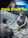 Prima di ogni noi: Romeo e Giulietta ai tempi di Facebook. E-book. Formato EPUB ebook di Elisabetta Di Francia