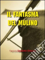 Il fantasma del mulino. E-book. Formato Mobipocket ebook