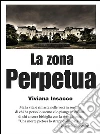 La zona perpetua. E-book. Formato EPUB ebook