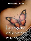 La prigione delle porte mai chiuse. E-book. Formato EPUB ebook