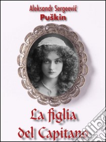 La figlia del Capitano. E-book. Formato PDF ebook di Aleksandr Sergeevic Puškin