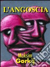 L'angoscia. E-book. Formato EPUB ebook di Maksim Gorkij