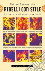 Ribelli Con Stile: Un secolo di mode radicali. E-book. Formato EPUB ebook