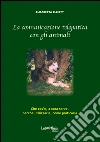 La comunicazione telepatica con gli animali: Che cos'è, a cosa serve, perché utilizzarla, come praticarla. E-book. Formato EPUB ebook di Elisabetta Elliott